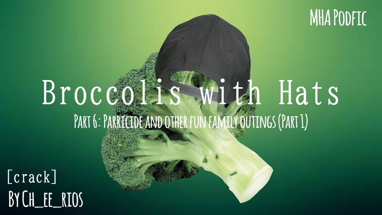 Broccolis with Hats: PART 6 [MHA PODFIC] [crack]