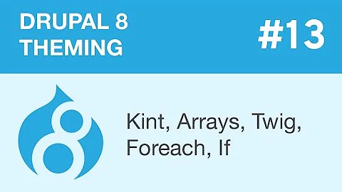 Drupal 8 Theming - Part 13 - Kint, Arrays, Twig, Foreach, If