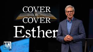 Cover to Cover [Esther] | Pastor Robert J. Morgan