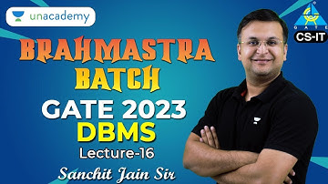 L16 DBMS | Brahmastra Batch | GATE 2023 | Sanchit Jain #gate_2023 #gate_preparation #unacademy