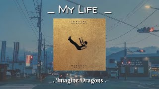 | Vietsub + Lyrics | My Life - Imagine Dragons (dịch bao hay)