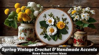 Easy DIY Spring Decor Ideas 🌸 | Rustic Farmhouse Vintage Crochet & Handmade Accents