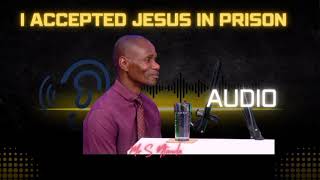 Ep 12 How I Accepted Jesus In Prison And My Life Became Difficult 