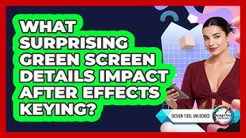 What Surprising Green Screen Details Impact After Effects Keying? - Design Tool Unlocked