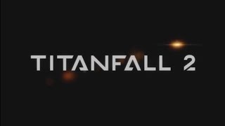 What a beginning / TitanFall 2 (pt1)