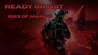 Ready or Not ---Ep:5--- Ides of march