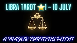 Libra♎ July 1–10 Tarot | A Turning Point! Big Decisions, Clarity & Breakthroughs Coming