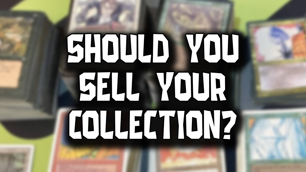 Should you sell your MTG Collection?