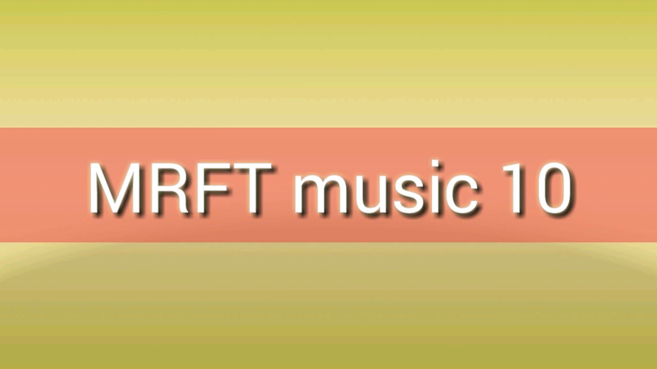 MRFT Channel Music Number 10 YouTube