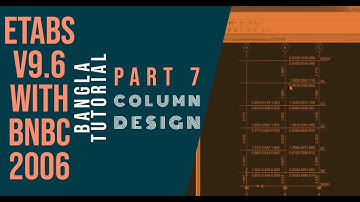 COLUMN DESIGN - ETABS v9.6 with BNBC 2006 Bangla Tutorial - Part-7