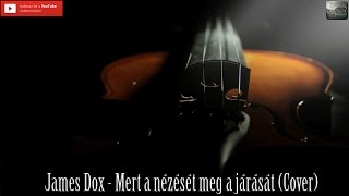 Mert a nézését meg a járását - James Dox