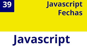 Capítulo 39 JS - Javascript, Manejo de Fechas