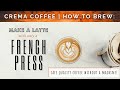 How to use a french press to make a latte  crema coffee garage