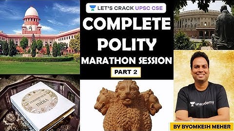 Complete Polity Marathon Session (Part 2) | Marathon Session | UPSC CSE 2020/2021 | Byomkesh Meher