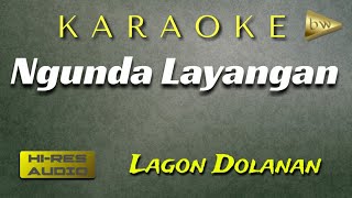 NGUNDHA LAYANGAN (KI NARTOSABDO) KAROKE GENDING DOLANAN