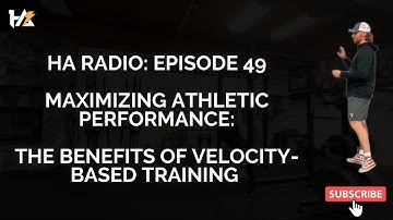 Maximizing Athletic Performance: The Benefits of Velocity-Based Training - Episode 49