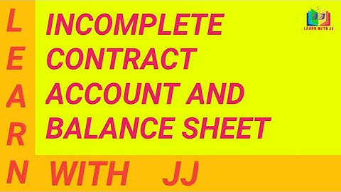 Incomplete contract Account and Balance sheet