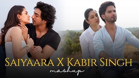 Saiyaara x Kabir Singh Mashup | Arijit Singh | Jubin Nautiyal | Vishal Mishra | Faheem | Amit Vedwal
