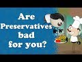 Are Preservatives Bad for you? | #aumsum