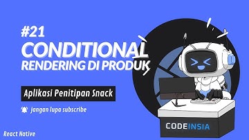 Tutorial Cara Membuat Aplikasi Penitipan Snack – Conditional Rendering Produk #21 [React Native]