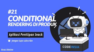 Tutorial Cara Membuat Aplikasi Penitipan Snack – Conditional Rendering Produk #21 [React Native]