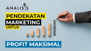 Strategi Marketing Multi-Segment untuk Profit Maksimal - ANALISIS #45