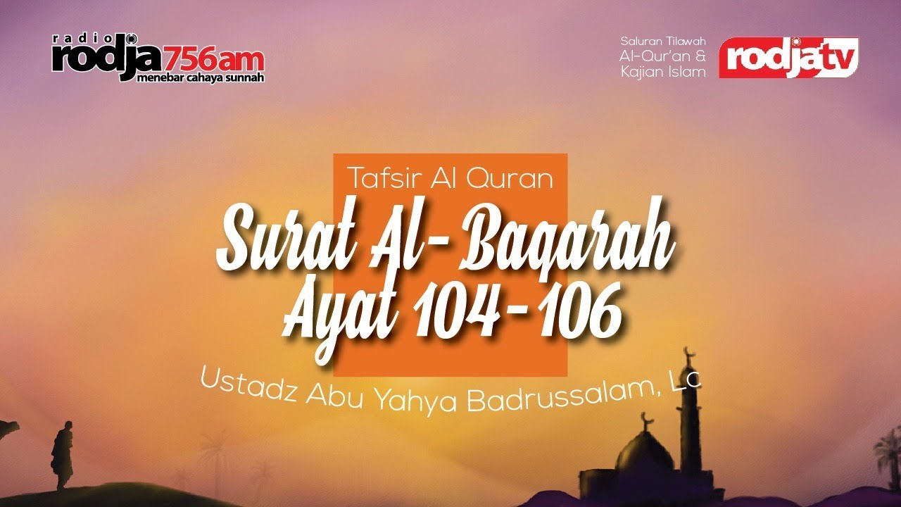 Tafsir Al Quran Surat Al Baqarah Ayat 104 106 Ustadz Abu Yahya