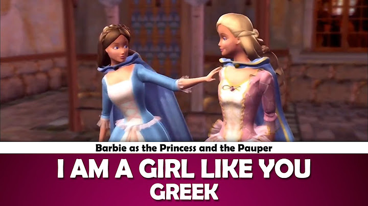 I Am A Girl Like You (Barbie as the Princess and the Pauper) | Greek