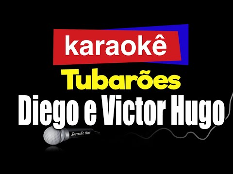 Video thumbnail for Karaokê - Tubarões - Diego e Victor Hugo 🎤