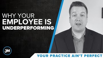Why Your Employee Is Underperforming - Your Practice Ain’t Perfect - Joe Mull
