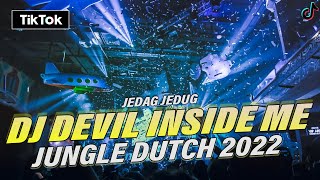 DJ JEDAG JEDUG DEVIL INDIDE ME !! DJ JUNGLE DUTCH TERBARU 2022 [ SIJACK  ]