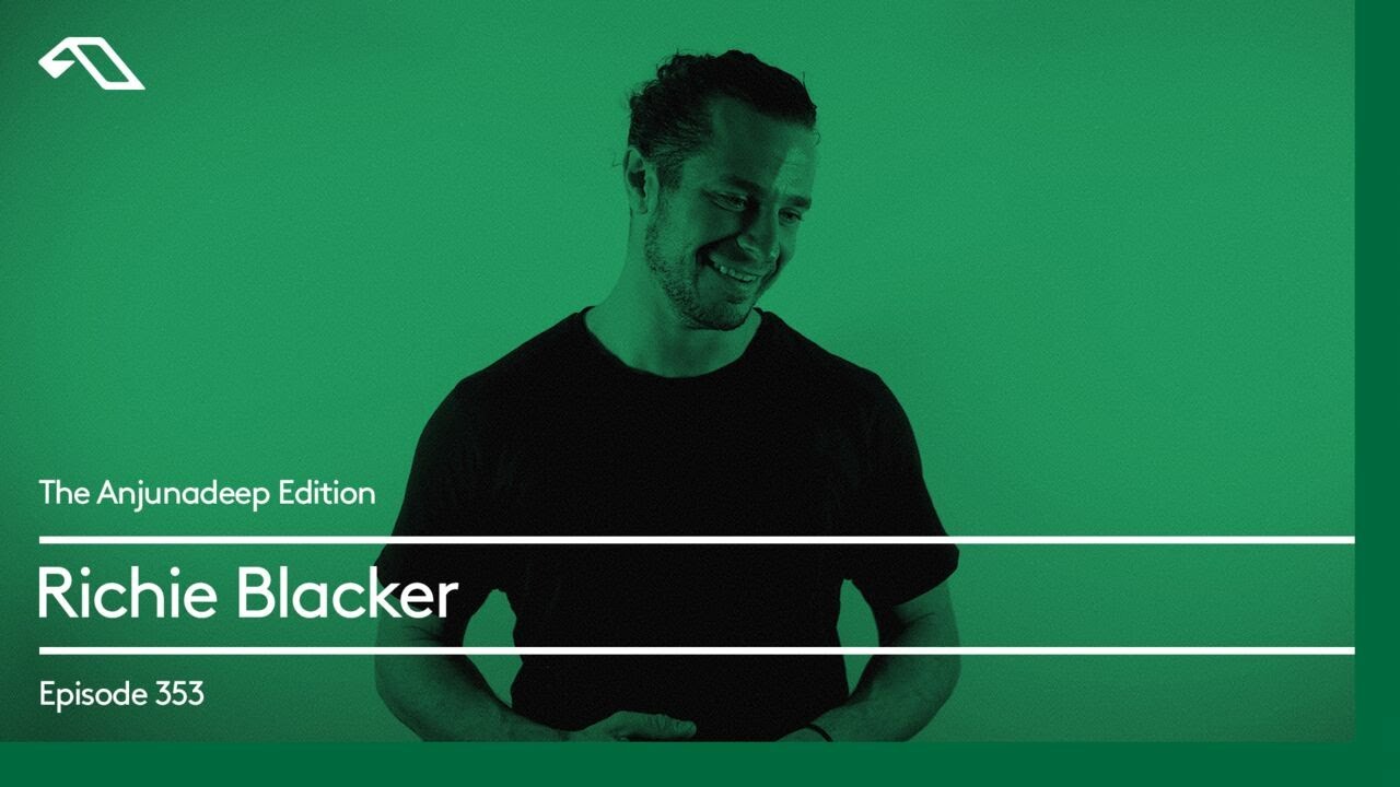 The Anjunadeep Edition 353 with Richie Blacker