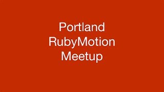 Building Watch Apps with RubyMotion - May Meetup