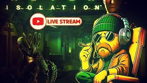 (PS4) Alien Isolation Live Stream - Part 5