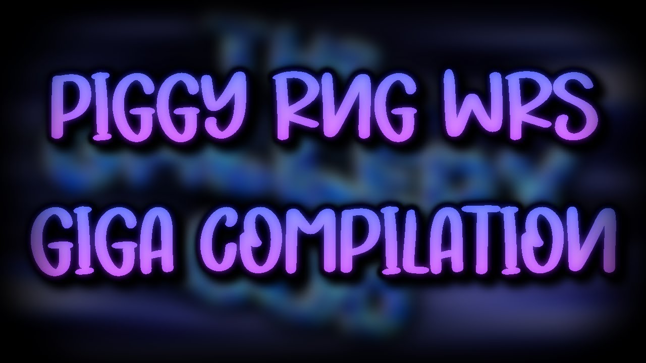 Giga Compilation Of Piggy RNG WRs - YouTube