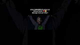 SAVAGE MUM 7-ANNABELLE enters an African home😂 #funny #Annabelle #animation #savagemum #cartoon SAVAGE MUM 7-ANNABELLE enters an African home😂 #funny #Annabelle #animation #savagemum #cartoon
