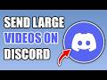 How to send large videos on discord