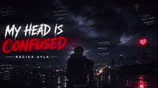 🎧 My Head Is Confused – RACIKA AYLA 🌧️