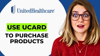 How to Use Your UnitedHealthcare UCard to Purchase Products – A Complete Step‑by‑Step Guide
