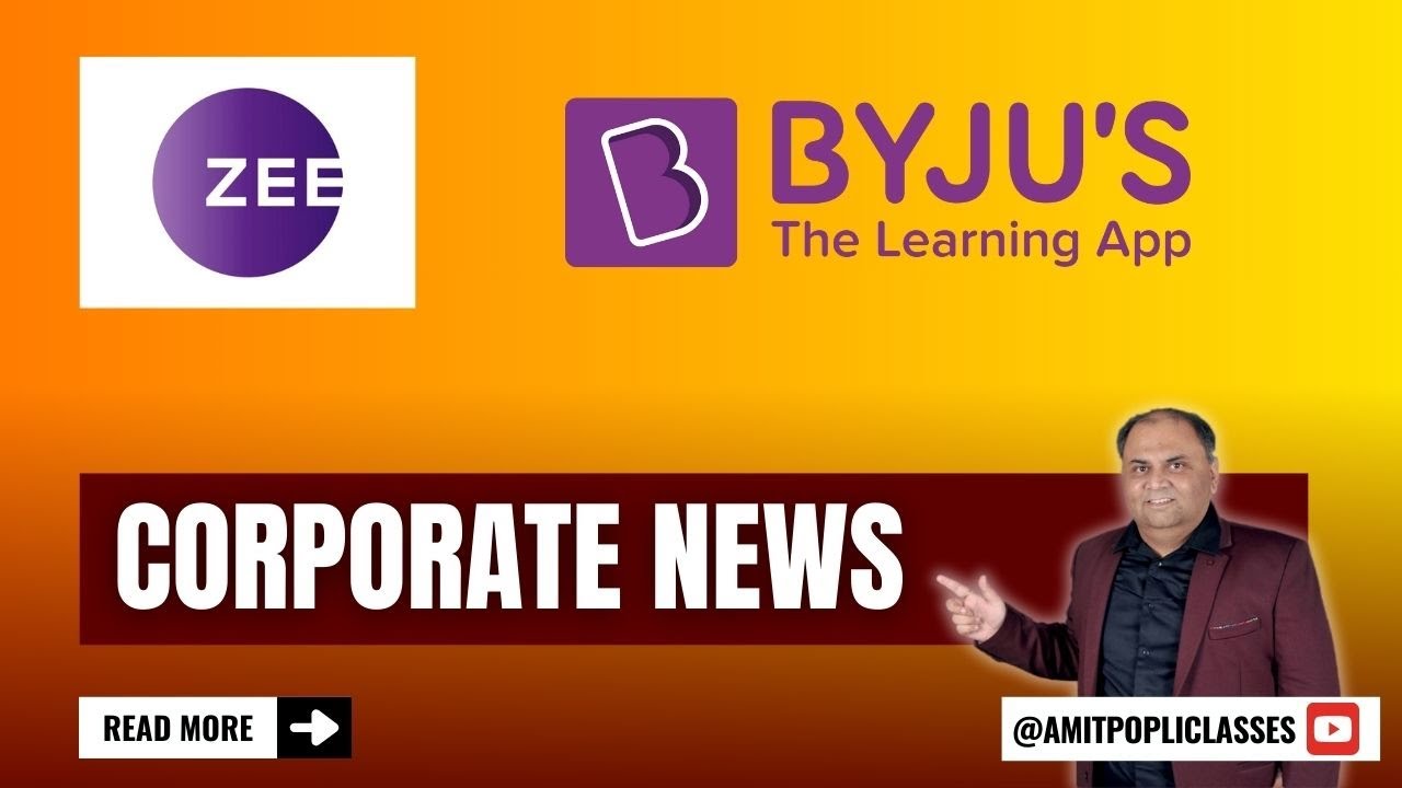 Corporate News - Zee, Byjus-Enhance your knowledge