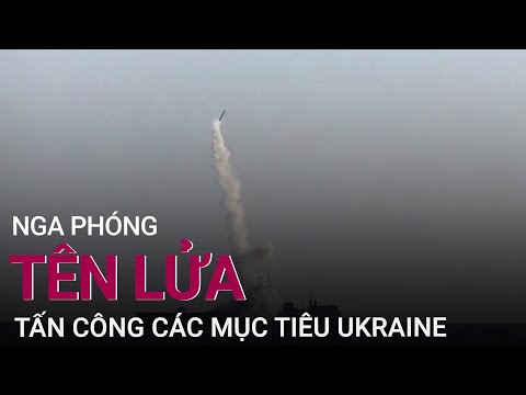 Xung đột Nga - Ukraine: Nga phóng tên lửa từ biển tấn công các mục tiêu Ukraine | VTC Now