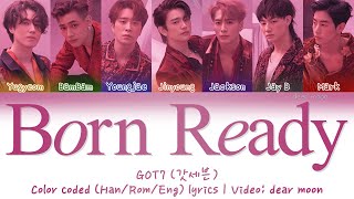 GOT7 (갓세븐) - Born Ready (Color coded Han/Rom/Eng lyrics)