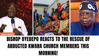🔥 SEE HOW BISHOP OYEDEPO REACTED TO THE RESCUE OF ABDUCTED KWARA CHURCH MEMBERS THIS MORNING!