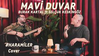 Burak Kartal ft. @selcukkeskingoz - Mavi Duvar (Haramiler Cover)