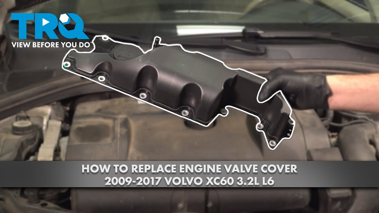 How to Replace Valve Cover 2009-2017 Volvo XC60 3.2L L6