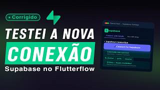 Testei a Nova Conexão Supabase no FlutterFlow - Os Erros Sumiram de Vez