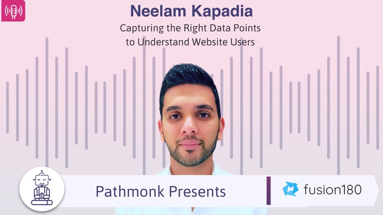 Capturing the Right Data Points to Understand Website Users | With Neelam Kapadia from fusion180