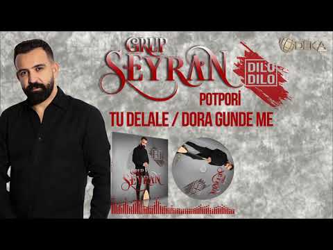 GRUP SEYRAN-TU DELALE/DORA GUNDE ME