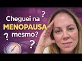 Como saber se cheguei no Climatério e Menopausa?