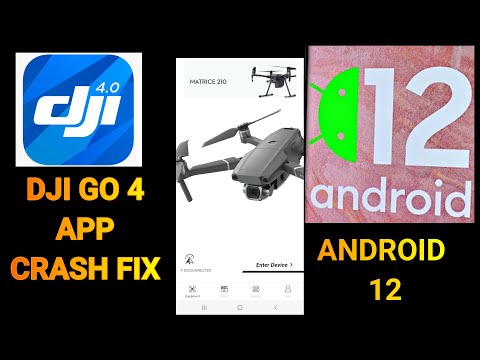DJI GO 4 APP FIX NOT WORKING AFTER ANDROID 12 Update